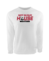 Fairfield HS Girls Soccer Not In Our House - Crewneck Sweatshirt