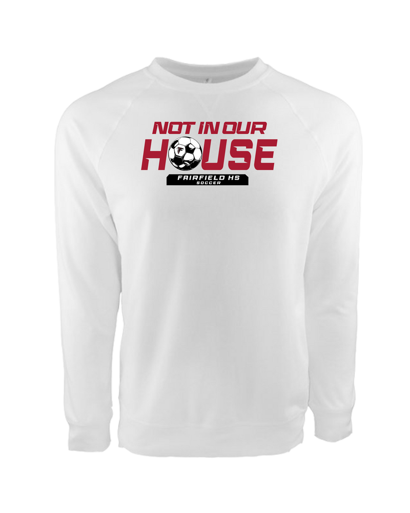 Fairfield HS Girls Soccer Not In Our House - Crewneck Sweatshirt