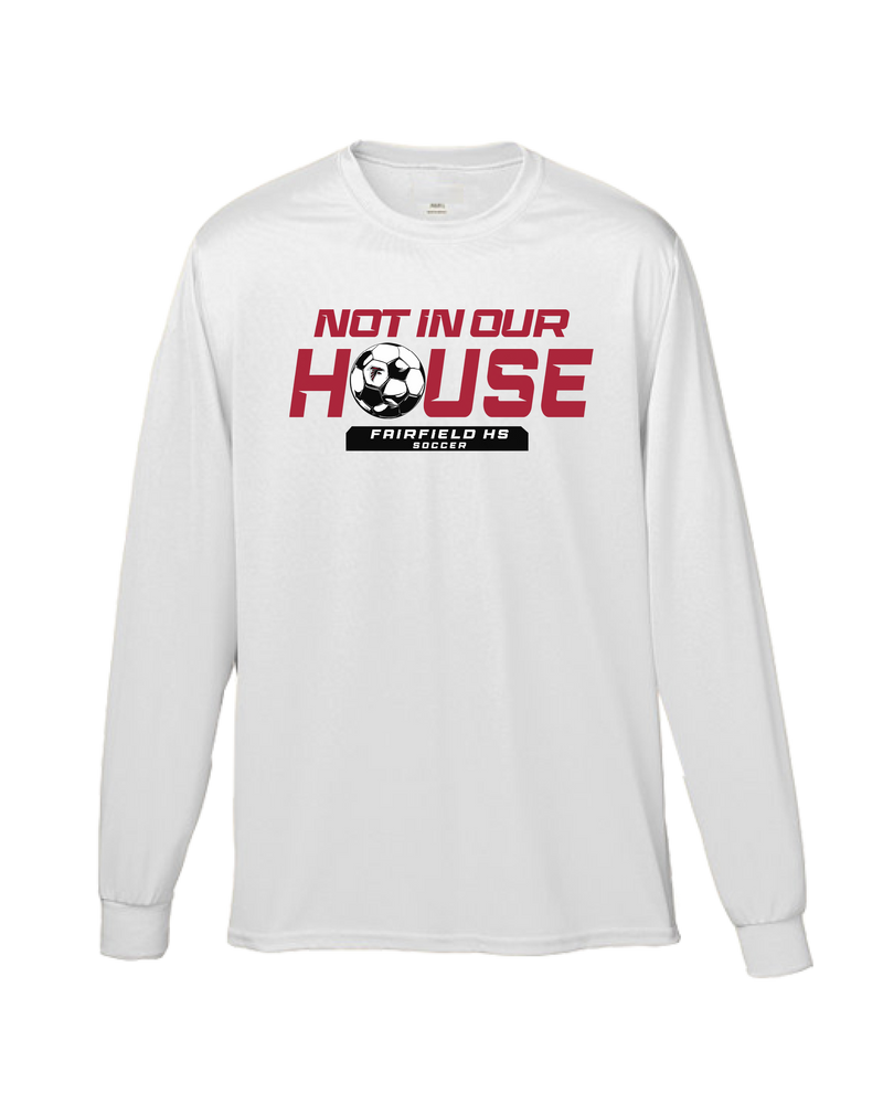 Fairfield HS Girls Soccer Not In Our House - Performance Long Sleeve