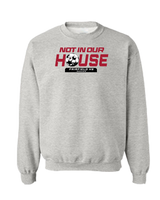 Fairfield HS Girls Soccer Not In Our House - Crewneck Sweatshirt