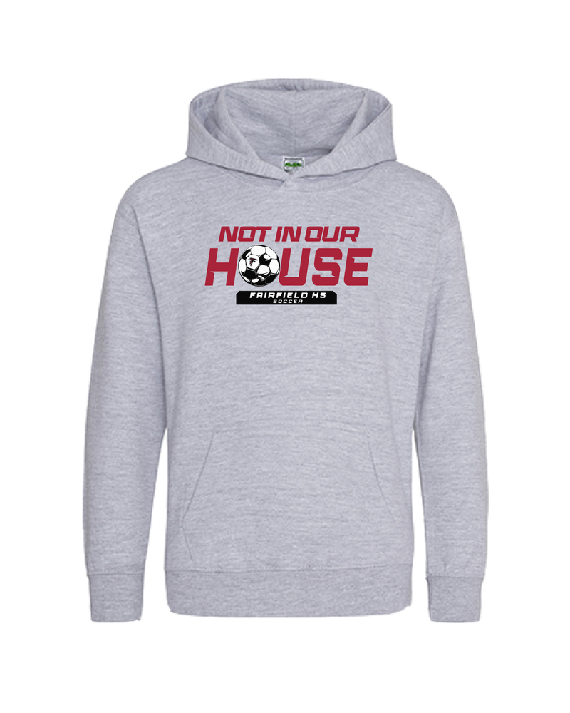 Fairfield HS Girls Soccer Not In Our House - Cotton Hoodie