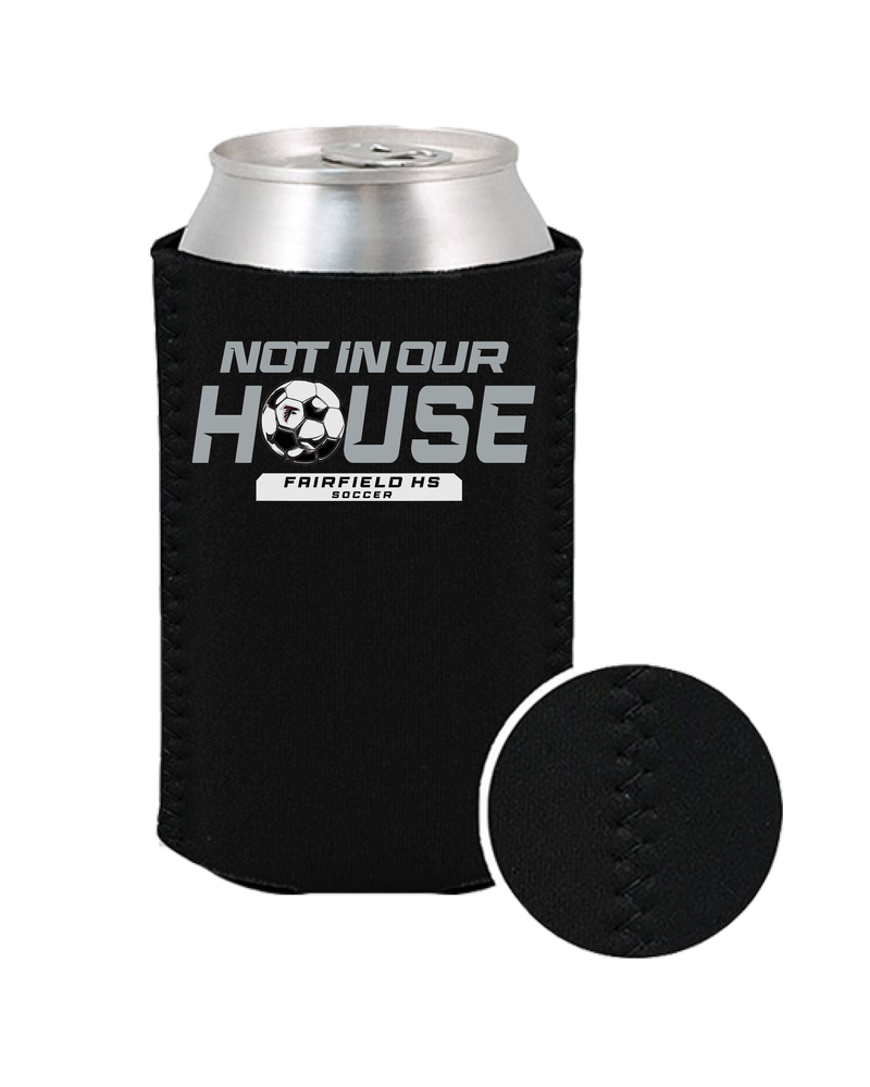 Fairfield HS Girls Soccer Not In Our House - Koozie